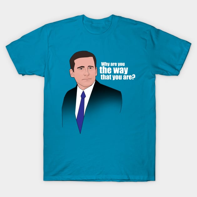 Michael Scott: "Why are you the way that you are?" T-Shirt by CoolDojoBro